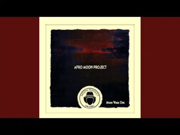 Afro Moon Project - Moon Work  One (Original Mix)